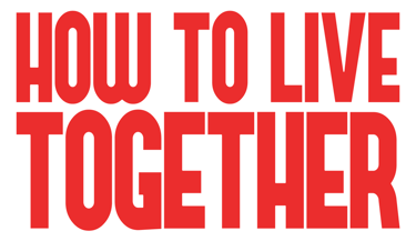 HOW TO LIVE TOGETHER