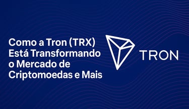 Como a Tron (TRX) Está Transformando o Mercado de Criptomoedas e Mais | Uberaba digital