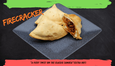 Firecracker Samosa – Extra spicy samosa packed with bold flavours and heat.