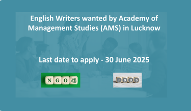 English Writers wanted by Academy of Management Studies (AMS) in Lucknow