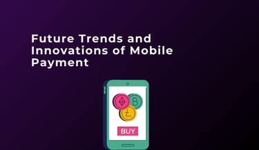 Future Trends and Innovations of Mobile Payment | ToAsia.biz