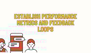 Establish Performance Metrics and Feedback Loops | ToAsia.biz