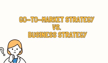 Go-To-Market Strategy vs Business Strategy | ToAsia.biz