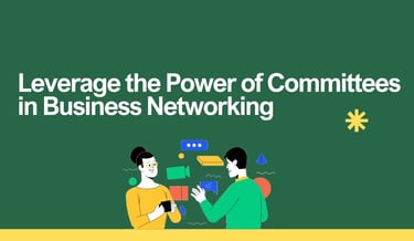 Leverage the Power of Committees in Business Networking | ToAsia.biz