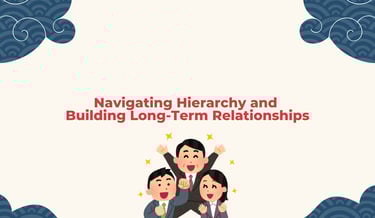 Navigating Hierarchy and Building Long-Term Relationships | ToAsia.biz