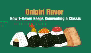 Onigiri Flavor Explosion How 7-Eleven Keeps Reinventing a Classic | ToAsia.biz