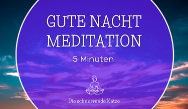 geführte meditation auf deutsch, gute nacht meditation, 5 minuten, kurze meditation, youtube video