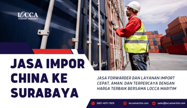 Jasa Forwarder China ke Surabaya Terpercaya 2025 Locca Maritim Indonesia