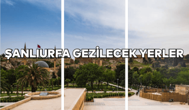 Şanlıurfa'da Gezilecek Yerler