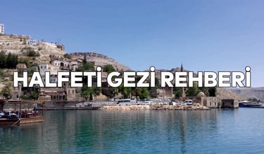 Halfeti Gezi Rehberi | Halfeti Gezilecek Yerler