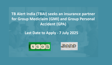 TB Alert India (TBAI) seeks an insurance partner for Group Mediclaim (GMI) and Group Personal Accide
