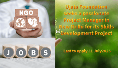 Ujala Foundation seeks a passionate Project Manager in New Delhi for its Skills Development Project