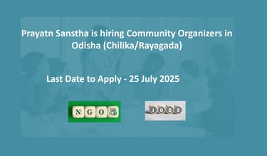 Prayatn Sanstha is hiring Community Organizers in Odisha (Chilika/Rayagada)