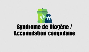 Syndrome de Diogène et accumulation compulsive