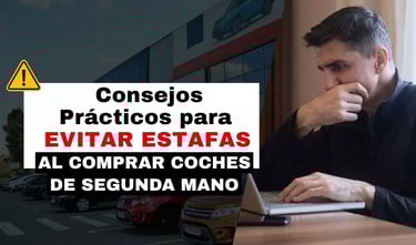 Consejos Prácticos para Evitar Estafas al Comprar Coches de Segunda Mano