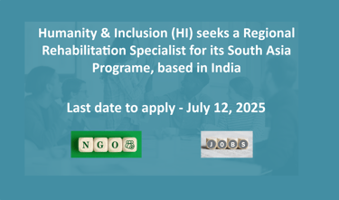 Humanity & Inclusion (HI) seeks a Regional Rehabilitation Specialist for its South Asia Programe,