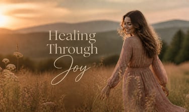 Smiling woman walking through a meadow at sunset with the text Healing Through Joy.