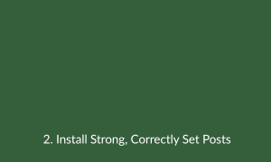 Install Strong, Correctly Set Posts