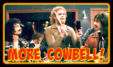 MORE COWBELL!