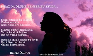 Biraz da Ölüme Benzer Bu Sevda, Şiir, Bülent Özcan