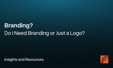 "Do I Need Branding or Just a Logo"