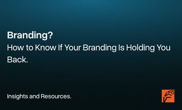 How to Know If Your Branding Is Holding You Back