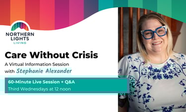 Northern Lights Living virtual session Care Without Crisis featuring speaker Stephanie Alexander.