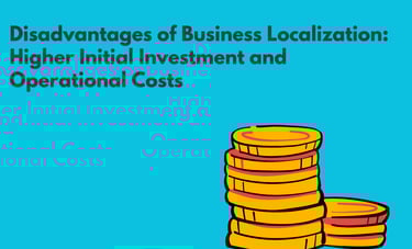 Business Localization | Higher Initial Investment and Operational Costs | ToAsia.biz