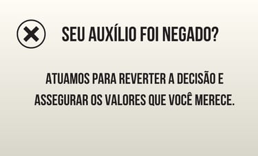 AUXILIO NEGADO, BENEFICIO NEGADO, APOSENTADORIA NEGADA,