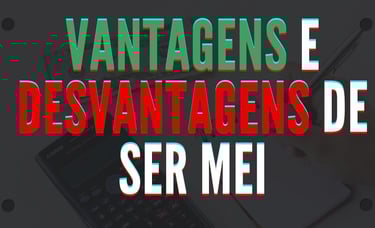 imagem ilustra vantagens e desvantagens de ser MEI.