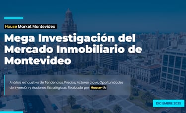 House Market Montevideo: Mega Investigación del Mercado Inmobiliario de Montevideo