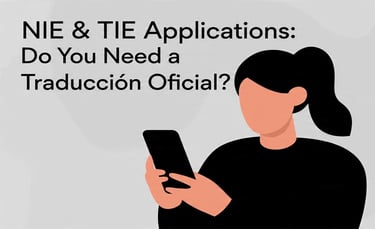NIE & TIE Applications: Do You Need a Traducción Oficial?