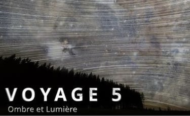 Voyage 5 - Ombre et Lumière