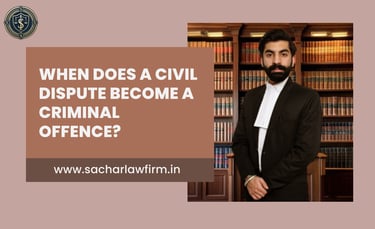 When Does a Civil Dispute Become a Criminal Offence?