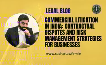 Commercial Litigation in India: Contractual Disputes and Risk Management Strategies for Businesses