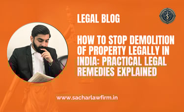 How to Stop Demolition of Property Legally in India: Practical Legal Remedies Explained