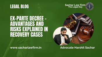 Ex-Parte Decree – Advantages and Risks Explained in Recovery Cases