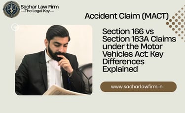 Section 166 vs Section 163A Claims under the Motor Vehicles Act: Key Differences Explained