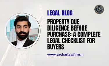 Property Due Diligence Before Purchase: A Complete Legal Checklist for Buyers