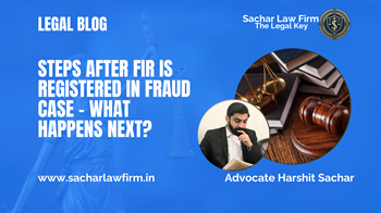 Steps After FIR is Registered in Fraud Case – What Happens Next?