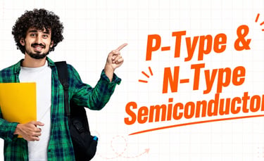 What is P-Type and N-Type Semiconductor explained with doping, electrons, holes and semiconductor co