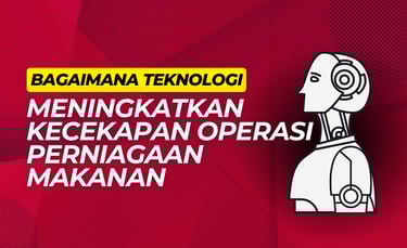 Bagaimana teknologi meningkatkan kecekapan operasi perniagaan makanan