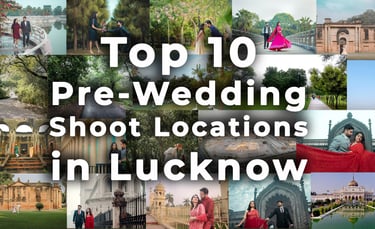 top 10 best pre-wedding shoot locations in Lucknow