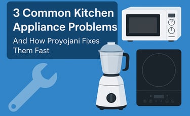 3 Common Kitchen Appliance Problems and How Proyojani Fixes Them Fast.”