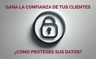 Candado, texto Gana la confianza de tus clientes. ¿Cómo proteges sus datos?