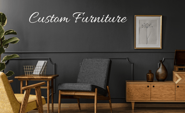 Custom Furniture
