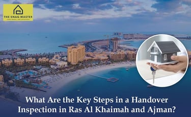 What Are the Key Steps in a Handover Inspection in Ras Al Khaimah and Ajman 