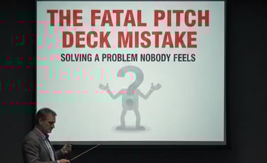 The Fatal Pitch Deck Mistake: Solving a Problem Nobody Feels