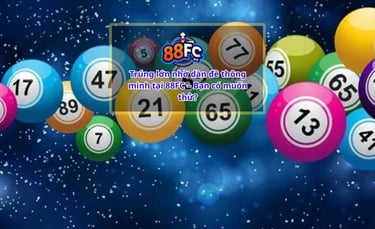 Dàn Đề Xổ Số 88FC – Bí Quyết Chơi Lô Đề Hiệu Quả Tại Nhà Cái 88FC