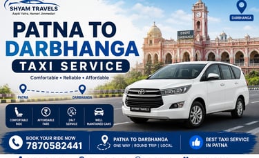 Patna To Darbhanga Taxi Service By Shyam Travels – Affordable One Way And Round Trip Cab Service Wit